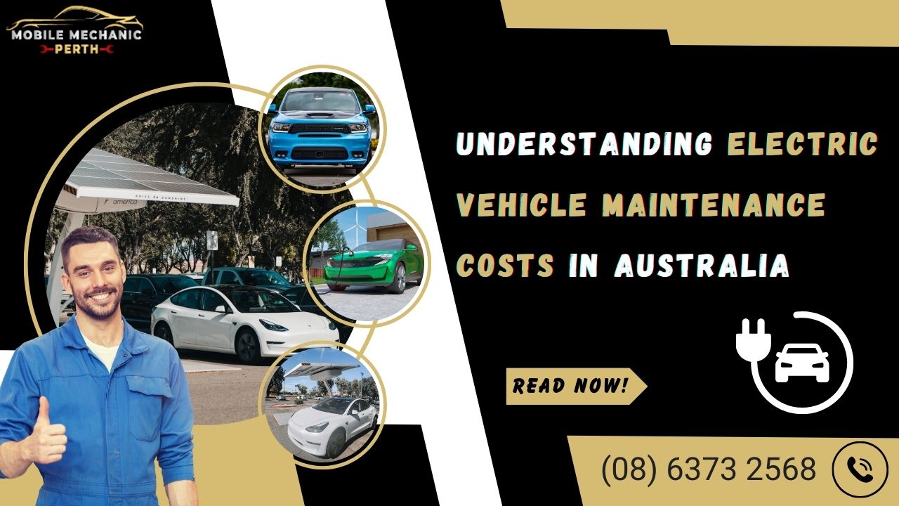 Understanding Electric Vehicle Maintenance Costs in Australia