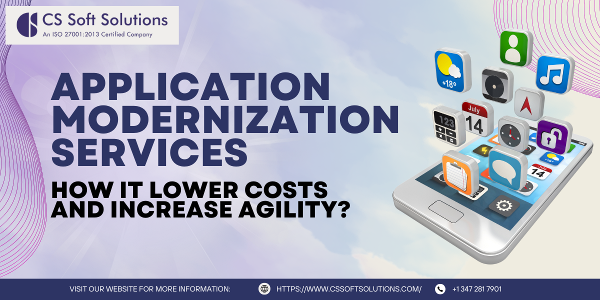 How Application Modernization Services Lower Costs and Increase Agility? | by C.S. Soft Solutions (India) Private Limited | Sep, 2025 | Medium