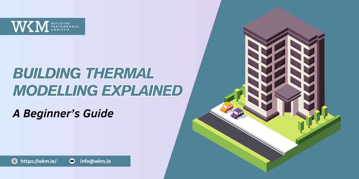 Building Thermal Modelling Explained: A Beginner’s Guide