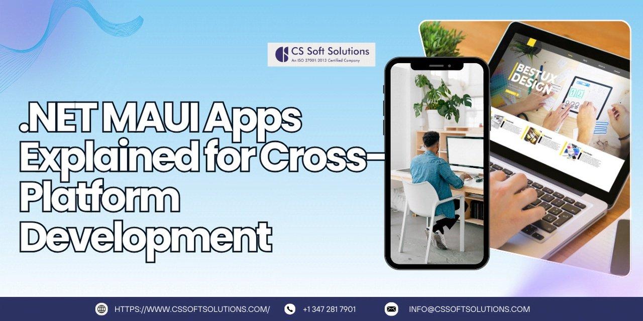 .NET MAUI Apps Explained for Cross-Platform Development | Articles | CS SoftSolutions | Gan Jing World - Technology for Humanity | Video & Movie Streaming