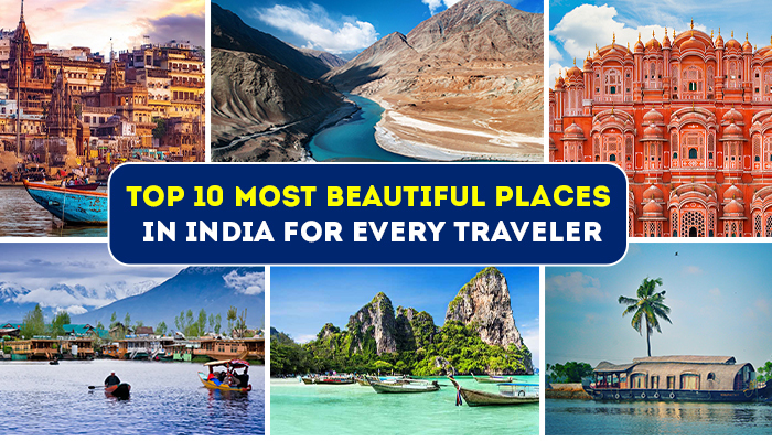 Top 10 Most Beautiful Places in India for Every Traveler