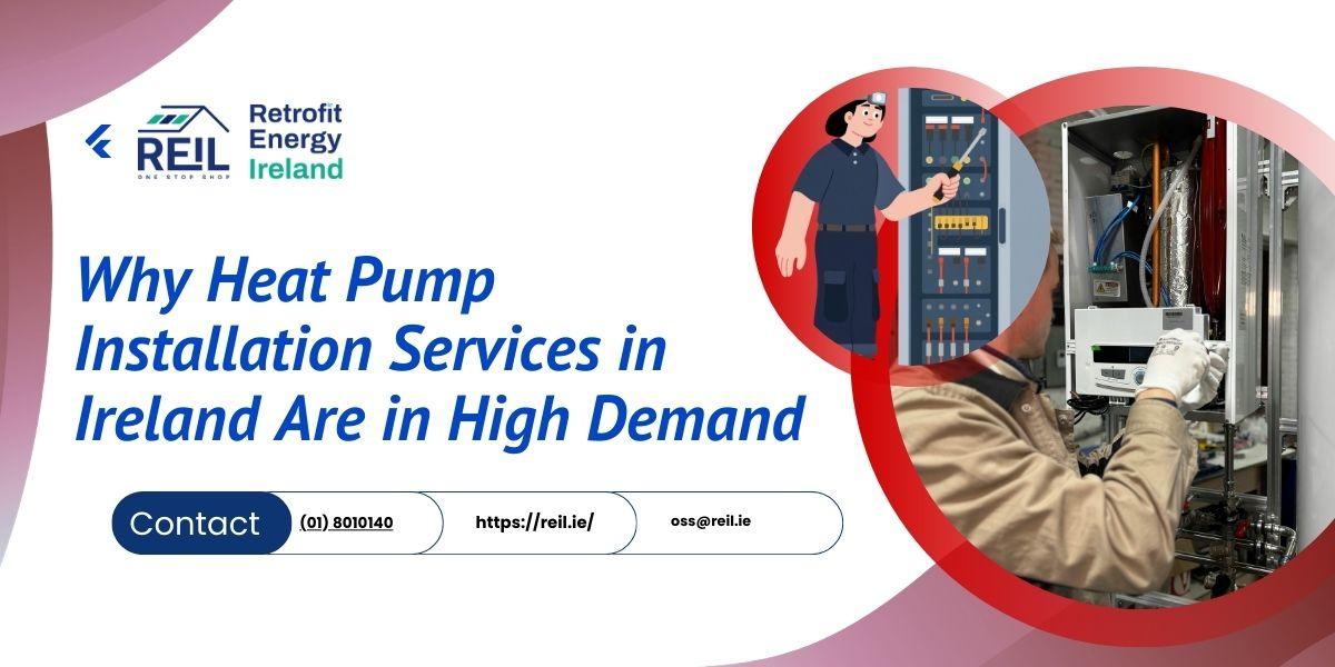 Why Heat Pump Installation Services in Ireland Are in High Demand |...