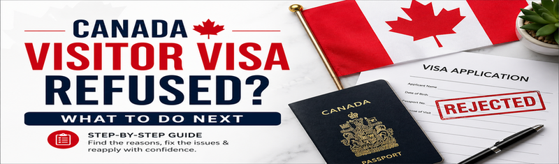 Canada Visitor Visa Refused? What to Do Next (Step-by-Step Guide) - ...