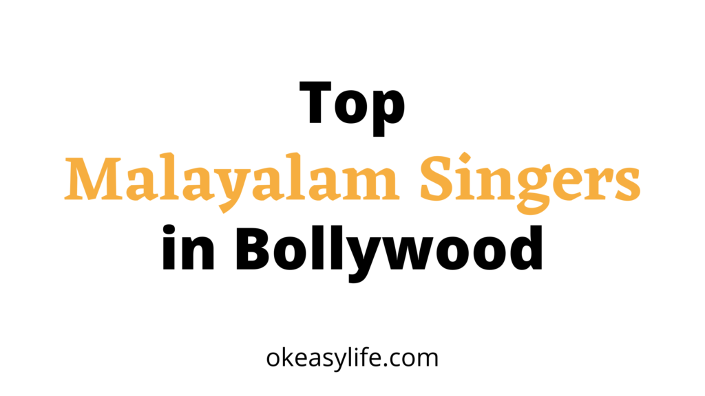 Top 6 Malayalam Singers in Bollywood (List of Best) - OK Easy Life