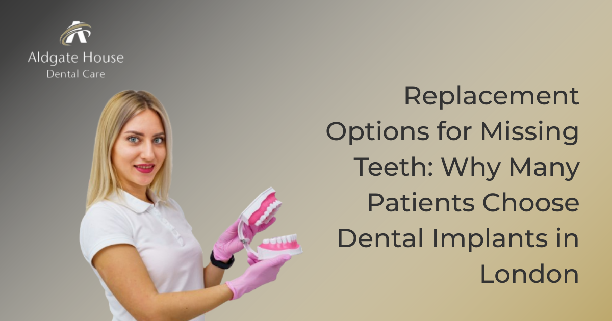 Replacement Options for Missing Teeth in London